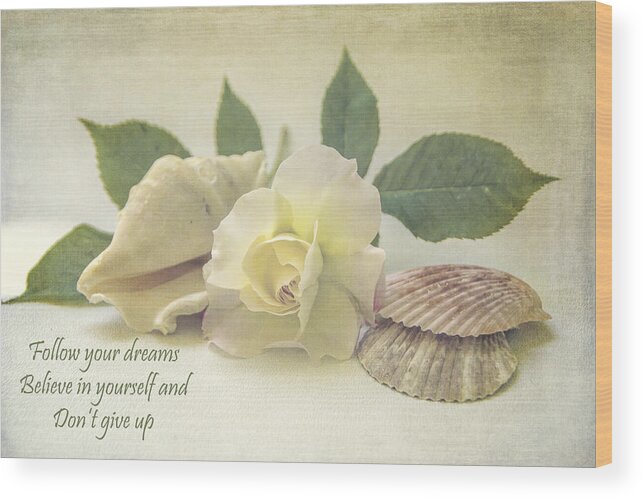 Rose Wood Print featuring the photograph Follow Your Dreams by Cathy Kovarik