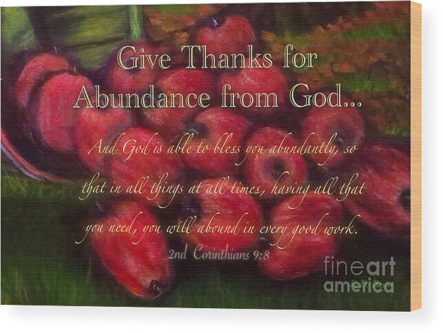 Thanksgiving Work Spiritual Religious Inspiration For Abundance Scripture 2nd Corinthians 9:8 Red Delicious Apples Spilling From Old Fashioned Green With Red Trim Bucket On Grass Fall Leaves In Background Nature Scene Fruit Apple Acrylic Paintings With Digital Writing Wood Print featuring the painting Give Thanks for Abundance from God by Kimberlee Baxter