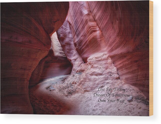 Southern Utah Peek A Boo Canyon Wood Print featuring the photograph Live Dream Own Southern Utah Peek A Boo Canyon Text by Thomas Woolworth