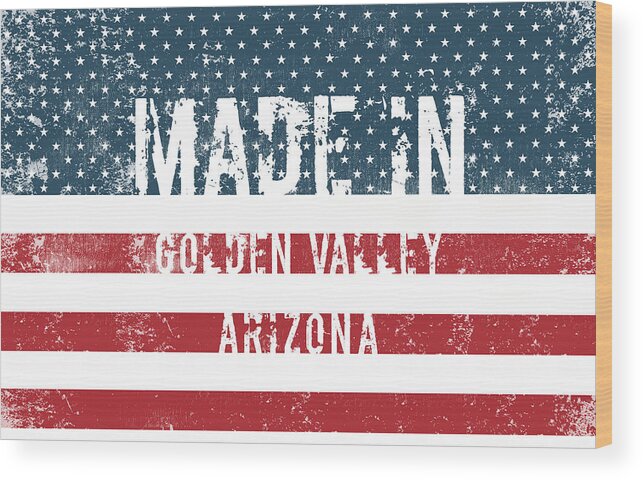 Golden Valley Wood Print featuring the digital art Made in Golden Valley, Arizona by Tinto Designs