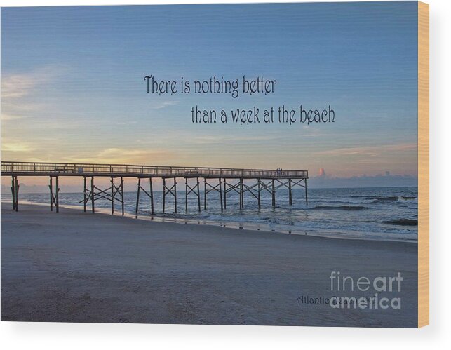 Beach Wood Print featuring the photograph Nothing Better Than a Week at the Beach by Laurinda Bowling