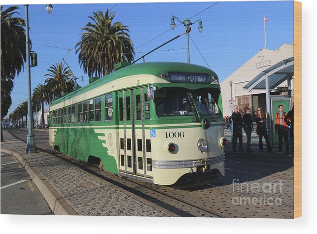 Cable Car Wood Print featuring the photograph SF Muni Railway Trolley Number 1006 by Steven Spak
