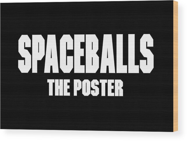 Spaceballs Movie Film Parody Star Wars Rick Moranis Barf John Candy Iankingart Typography Dark Helmet Schwartz Wood Print featuring the digital art Spaceballs Branded Products by Ian King