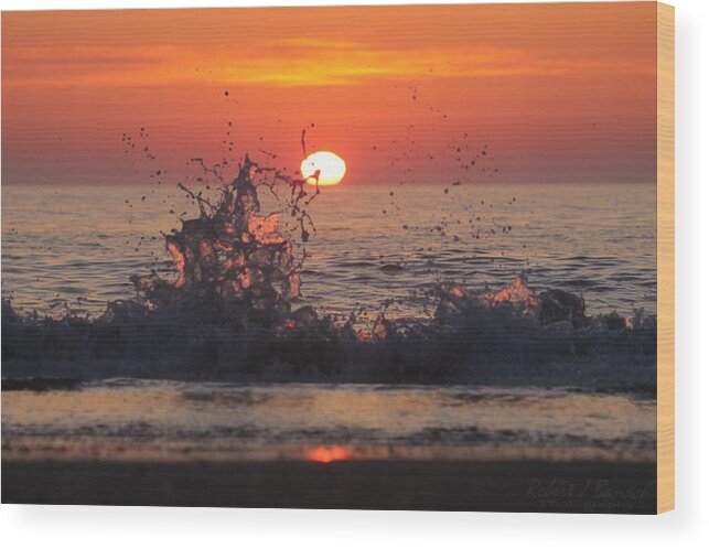 Nature Wood Print featuring the photograph Sunrise and Splashes by Robert Banach