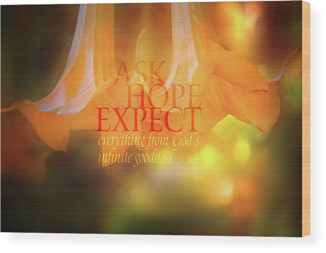 St. Julie Wood Print featuring the digital art Ask Hope Expect Flower by Terry Davis