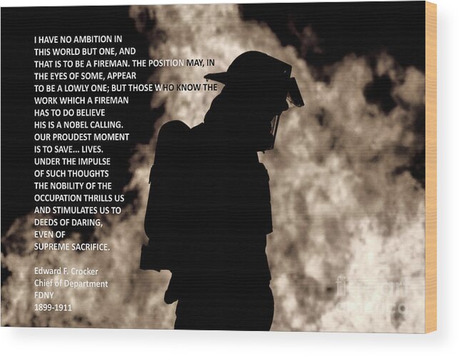 A Firefighter #firefighter #fireman #firemen #firehouse #firetruck #fdny #edwardcrocker #poems #jimlepardigitalmaging #fireservice #brotherhood #firebrotherhood Wood Print featuring the photograph Firefighter Poem by Jim Lepard