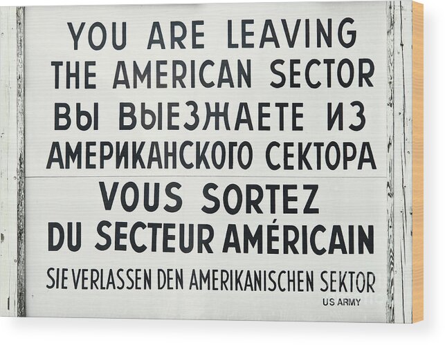 Berlin Wood Print featuring the photograph Berlin - You are leaving the american sector by Delphimages Photo Creations