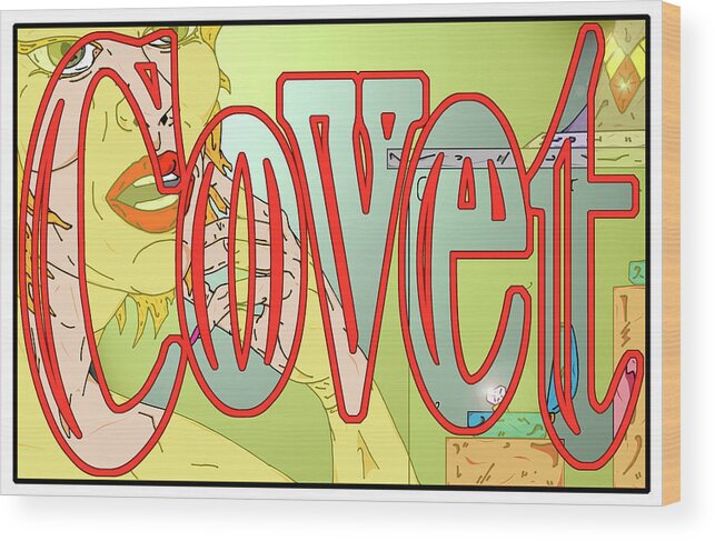 Covet Wood Print featuring the digital art Covet from the Seven Deadly Sins Series by Christopher W Weeks