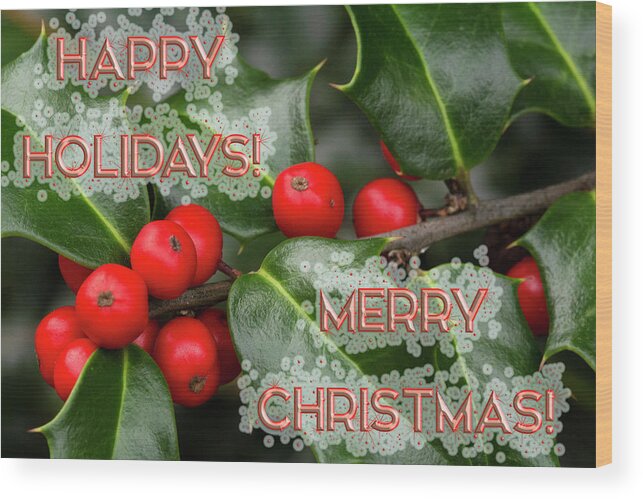 Holly Wood Print featuring the photograph Holly Holiday Christmas Greeting by Carol Senske