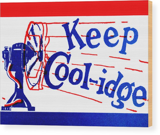 Historicimage Wood Print featuring the painting 1924 Keep Coolidge Poster by Historic Image