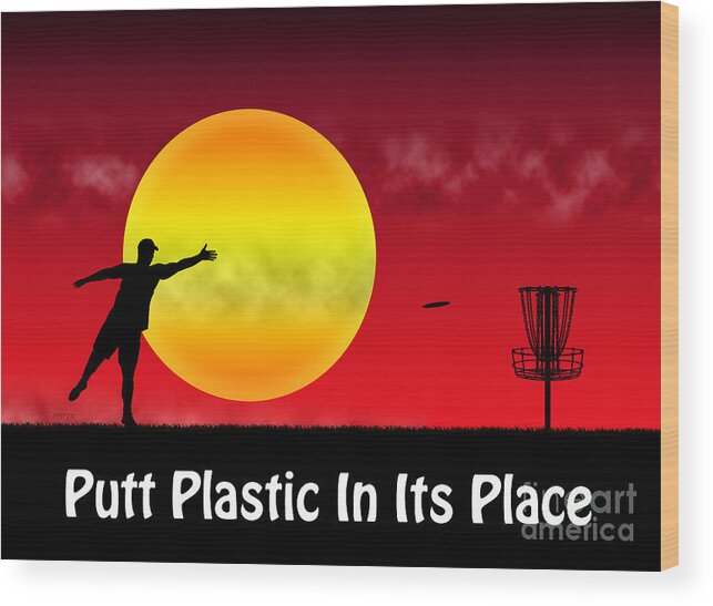 Disc Golf Wood Print featuring the digital art Putt Plastic In Its Place #8 by Phil Perkins