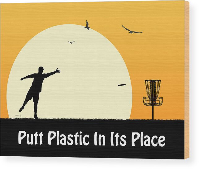 Disc Golf Wood Print featuring the digital art Putt Plastic In Its Place #5 by Phil Perkins