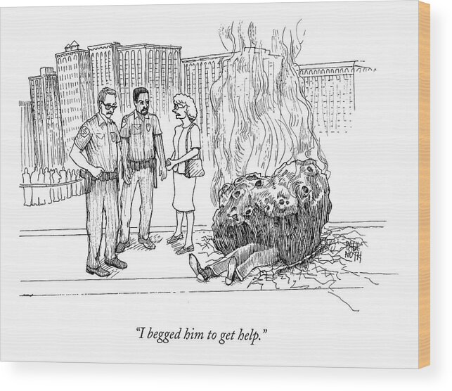 Accident Wood Print featuring the drawing I Begged Him To Get Help by Paul Noth