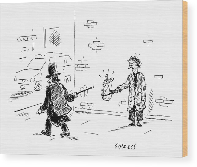 Magicians Wood Print featuring the drawing A Magician Points His Wand At A Beggar's Hat by David Sipress