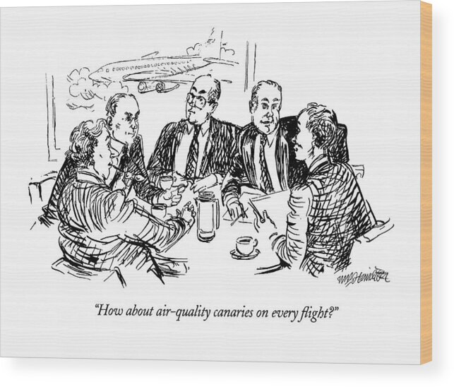 
(boardroom Members Discuss Flight Safety)
Business Wood Print featuring the drawing How About Air-quality Canaries On Every Flight? by William Hamilton