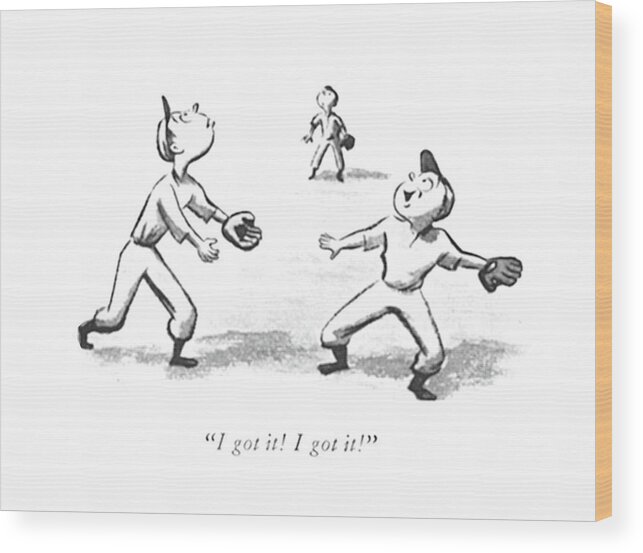 117776 Wst William Steig 
 Kids Playing Baseball. Ace Athletes Athletics Baseball Cleanup Fry Kids Mile National Out Pastime Pitcher Players Playing Small Sport Sports Talking Wide 148305 Wood Print featuring the drawing I Got It! I Got It! by William Steig