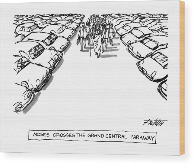 Moses Crosses The Grand Central Parkway
No Caption
Title: Moses Croses The Grand Central Parkway. 
Religion Wood Print featuring the drawing Moses Croses The Grand Central Parkway by Mischa Richter