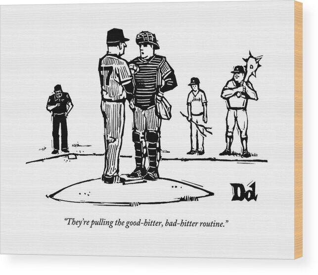 Baseball Wood Print featuring the drawing Pitcher And Catcher Stand On Pitcher's Mound by Drew Dernavich