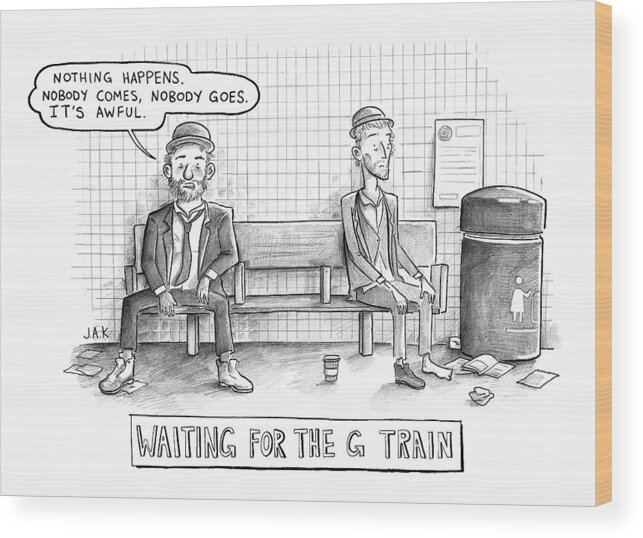 Waiting For Godot Wood Print featuring the drawing Waiting For The G Train -- Parody Of Waiting by Jason Adam Katzenstein