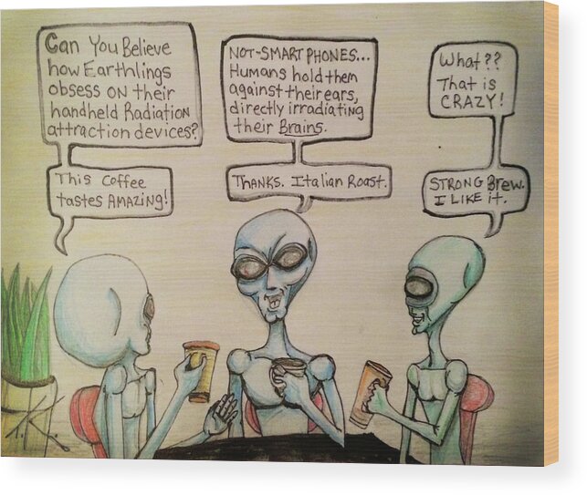 Coffee Wood Print featuring the drawing Alien Friends Coffee Talk About Cellular by Similar Alien