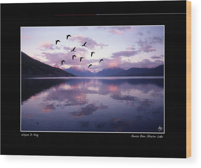  Wood Print featuring the photograph Geese Over Glacier Lake Poster by Wayne King