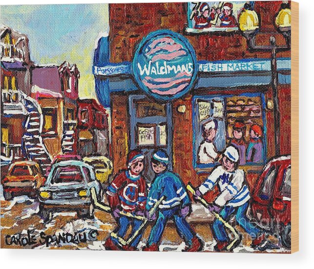 Montreal Wood Print featuring the painting Hockey Art Montreal Memories Waldman's Fish Market Streets Of The Plateau Quebec Carole Spandau by Carole Spandau