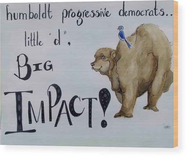 Humboldt Progressive Democrats Wood Print featuring the drawing Humboldt Progressive Democrats by Patricia Kanzler