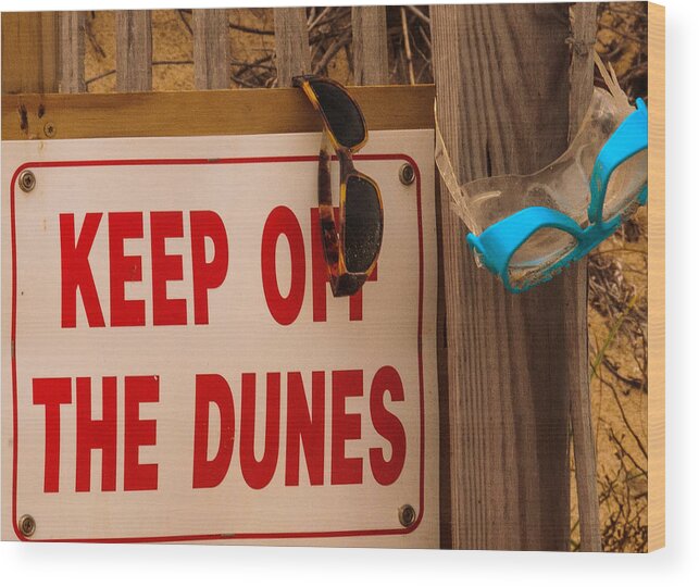 Keep Off The Dunes Print Wood Print featuring the photograph Keep Off The Dunes by John Harding