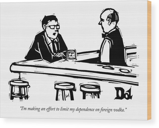 Word Play Drinking Alcohol

(bar Patron Talking To Bartender.) 120770 Ddr Drew Dernavich Wood Print featuring the drawing I'm Making An Effort To Limit My Dependence by Drew Dernavich