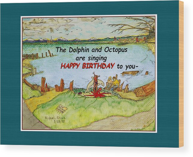 Bay Wood Print featuring the painting Dolphin and Octopus Singing Happy Birthday by Michael Shone SR