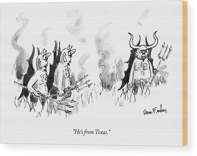 
Death Wood Print featuring the drawing He's From Texas by Dana Fradon