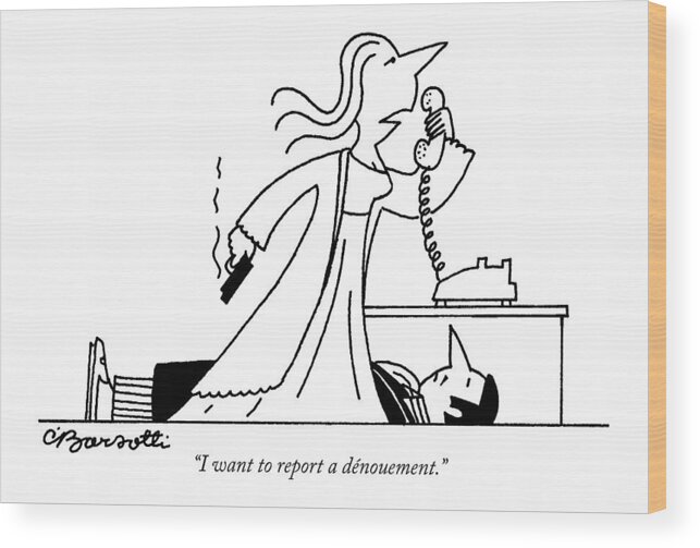 
(woman On Phone With Smoking Gun In Hand And Body Of Man Beside Her.) Literary Wood Print featuring the drawing I Want To Report A Denouement by Charles Barsotti