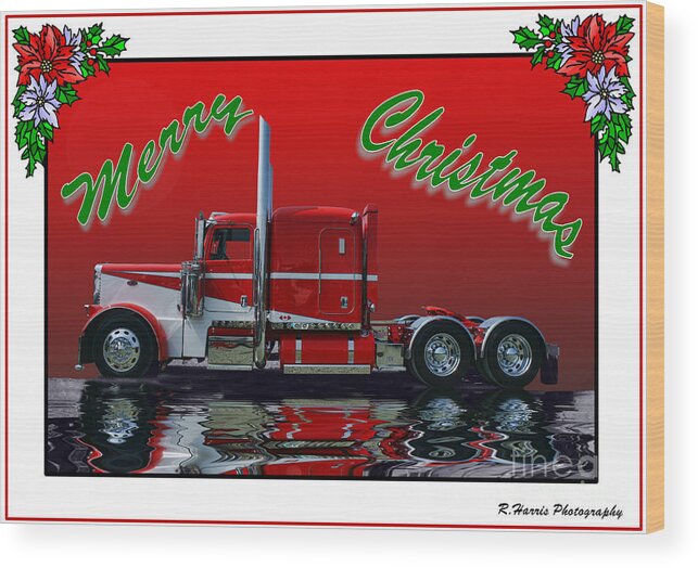 Big Rigs Wood Print featuring the photograph Peterbilt Xmas Card by Randy Harris