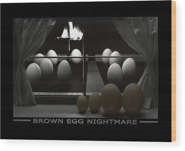 Kkk Wood Print featuring the photograph Brown Egg Nightmare by Mike McGlothlen