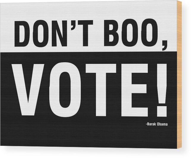 Don't Boo Vote Wood Print featuring the digital art Don't Boo Vote- Art by Linda Woods by Linda Woods
