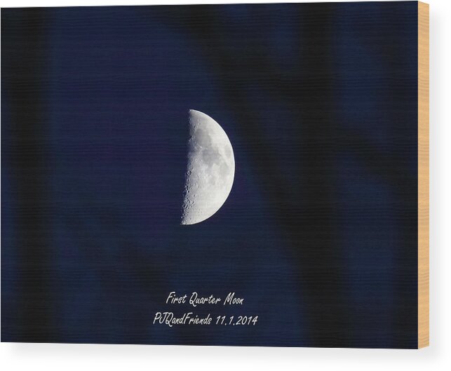 First Quarter Moon 2014 Wood Print featuring the photograph Happy First Birthday Kaya by PJQandFriends Photography