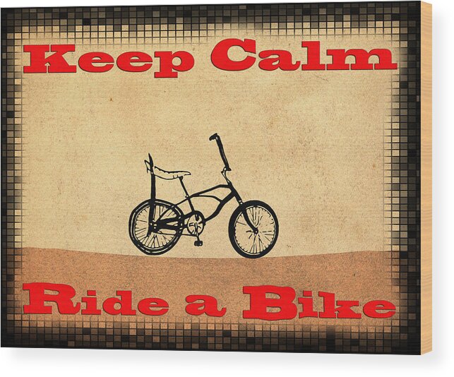 Keep Calm Wood Print featuring the digital art Keep Calm Ride a Bike by Bill Cannon