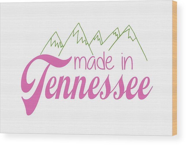 Tennessee Wood Print featuring the digital art Made in Tennessee Pink by Heather Applegate