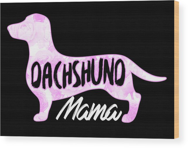 Dachshund Mama Wood Print featuring the digital art Dachshund Mama Cute Floral Wiener Dog by Jacob Zelazny