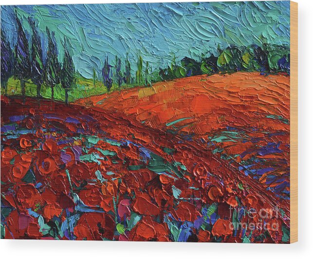 Field Of Poppies Wood Print featuring the painting Field of dreams - Tuscany Poppies Detail 1 Mona Edulesco palette knife oil painting by Mona Edulesco