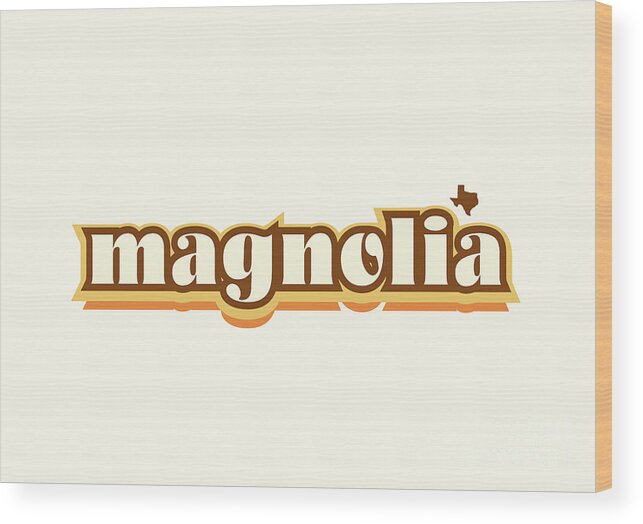 Jan M Stephenson Designs Wood Print featuring the digital art Magnolia Texas - Retro Name Design, Southeast Texas, Yellow, Brown, Orange by Jan M Stephenson