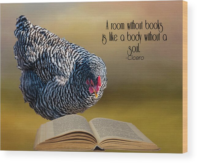 Chicken Wood Print featuring the photograph Without Books by Cathy Kovarik