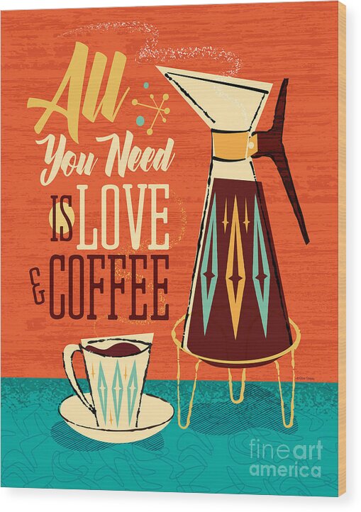 Mid Century Wood Print featuring the digital art All You Need Is Love and Coffee by Diane Dempsey