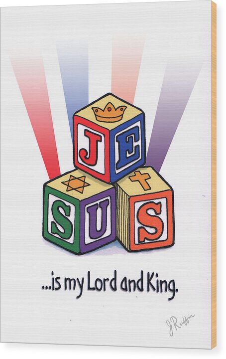 Jesus Is My Lord And King Wood Print featuring the digital art Jesus is my Lord and King by Jerry Ruffin