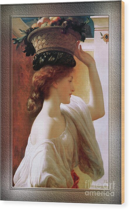 Girl With Basket Of Fruit Wood Print featuring the painting A Girl With A Basket Of Fruit by Lord Frederic Leighton by Rolando Burbon