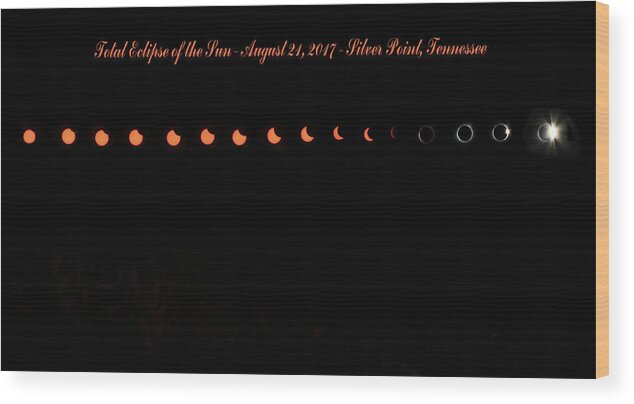 Total Eclipse Of The Sun Wood Print featuring the photograph Total Eclipse of the Sun by Kristin Elmquist