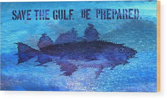 Save The Gulf Of Mexico Wood Print featuring the digital art Save the Gulf America by Paul Gaj