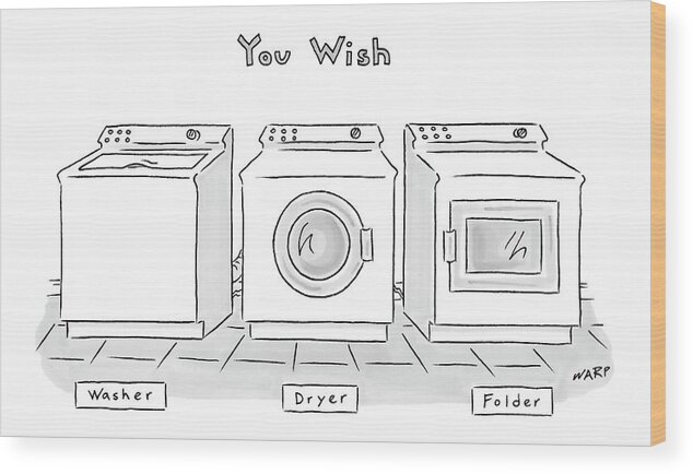 Inventions Interiors 

(laundry Room With Three Machines Labeled Wood Print featuring the drawing You Wish by Kim Warp