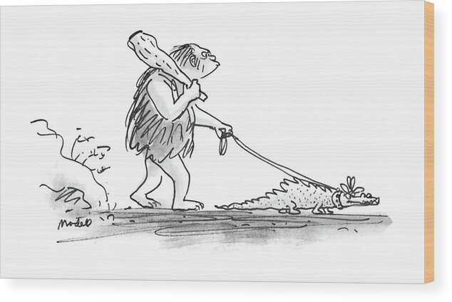 (a Caveman With A Club Walks His Pet Alligator On A Leash.)
Pets Wood Print featuring the drawing New Yorker January 6th, 1986 by Frank Modell