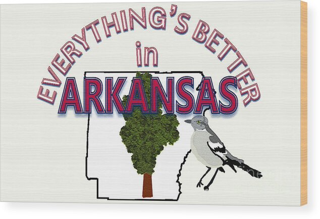 Arkansas Wood Print featuring the digital art Everything's Better in Arkansas by Pharris Art